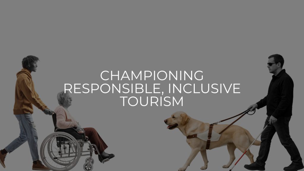 Championing Responsible, Inclusive Tourism