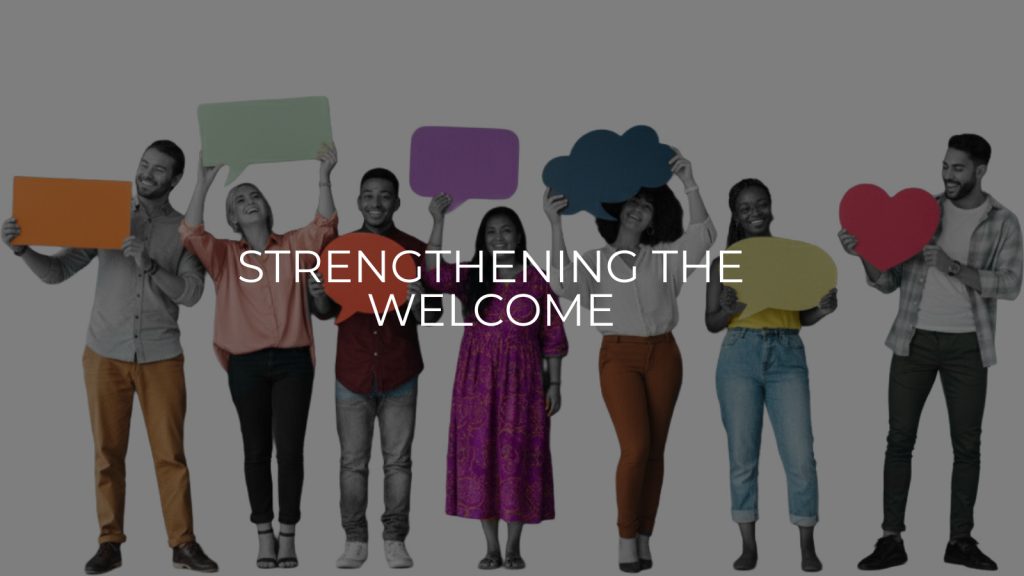 Strengthening the Welcome